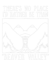 There's No Place I'd Rather Be Than Beaver Valley Dirty Joke Pussy Sex T-Shirt