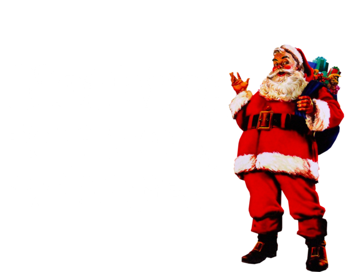 Nothing For You Whore Retro Judgtal Santa Christmas Meme Gift Women's T-Shirt