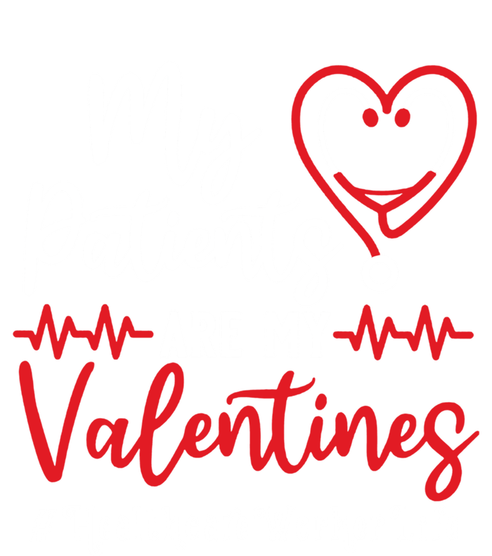 My Patients Are My Valentines Healthcare Worker Life Meaningful Gift Premium Hoodie