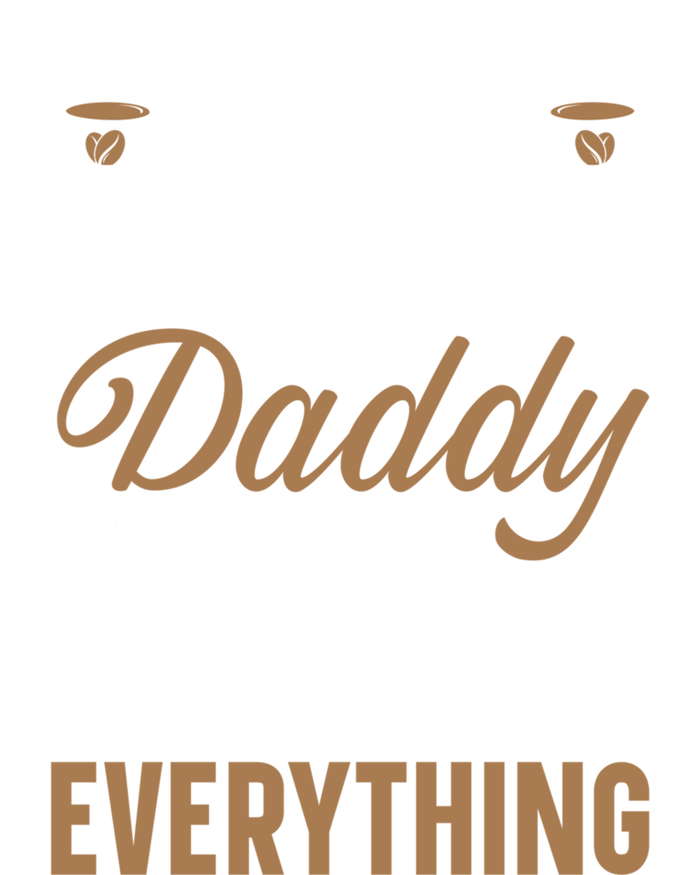 Coffee Is Like My Daddy It Fixes Everything Fatherhood Gift Toddler T-Shirt