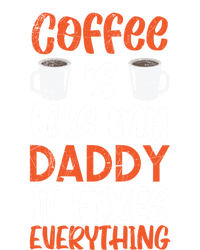 Coffee Is Like My Daddy It Fixes Everything Fatherhood Gift V-Neck T-Shirt