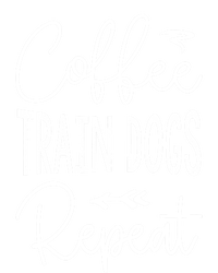 Coffee Train Dogs Repeat Funny Dog Trainer Meaningful Gift Poster