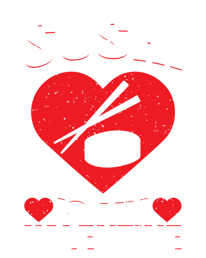 Sushi Is My Valentine's Day Dinner Japanese Food Funny Humor Gift T-Shirt