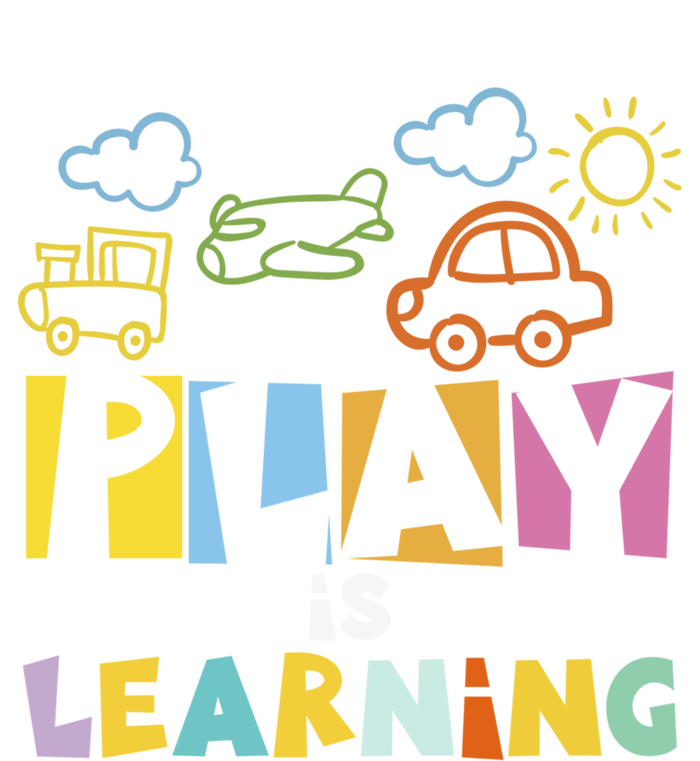 Play Is Learning Design T Designs For Teachers Preschool Gift Toddler T-Shirt