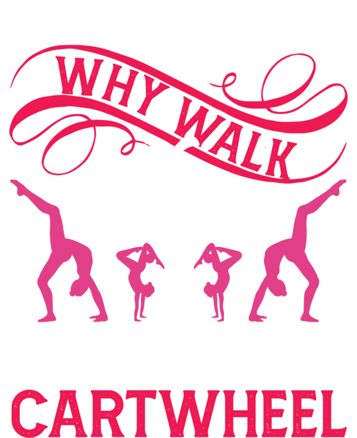 Gymnast Why Walk When You Can Cartwheel Gift T-Shirt