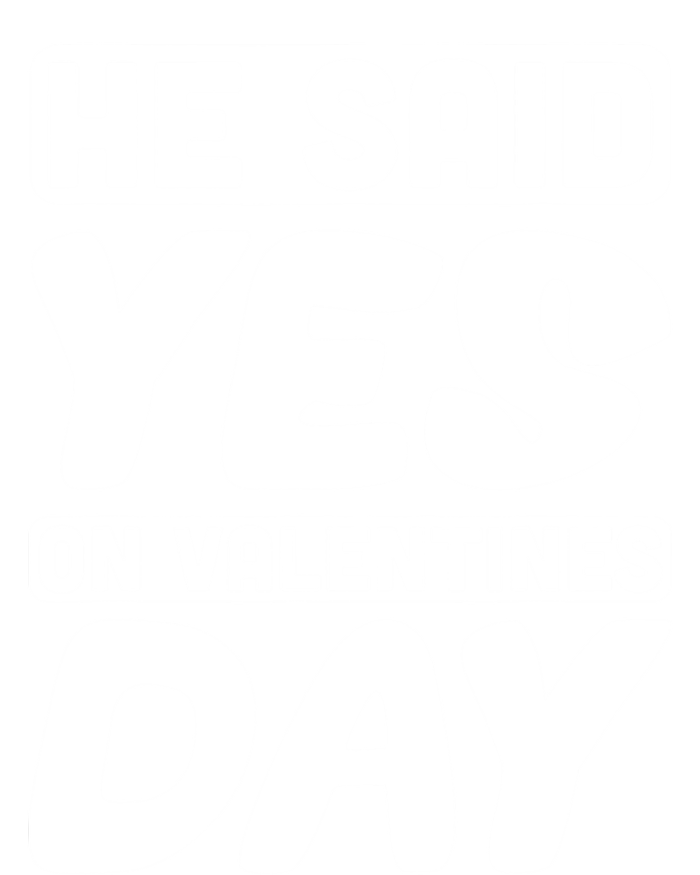 He Said Yes On Valentines Day Love Quote Great Gift T-Shirt