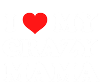 I Love My Crazy Mama Meaningful Gift Baby Bodysuit