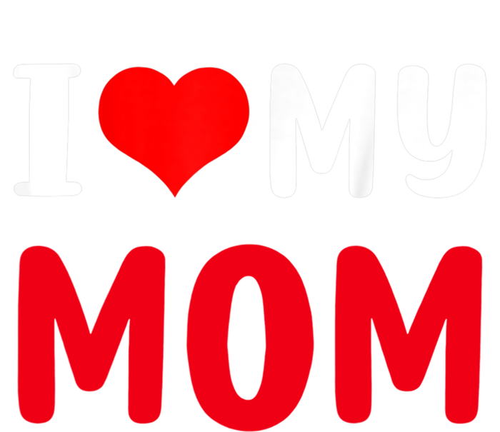 I Love My Mom Funny Mothers Day For Mom Mommy Mama Gift Long Sleeve Shirt