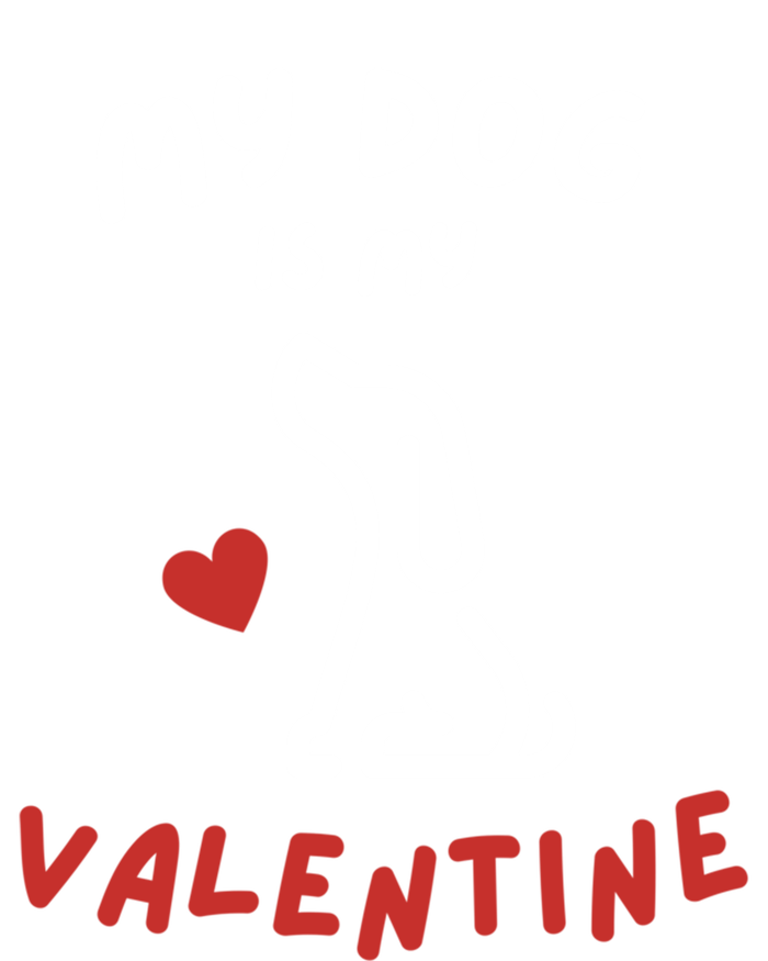 My Dog Is My Valentine Funny Cute Dog Lover Mom Dad V Day Gift T-Shirt