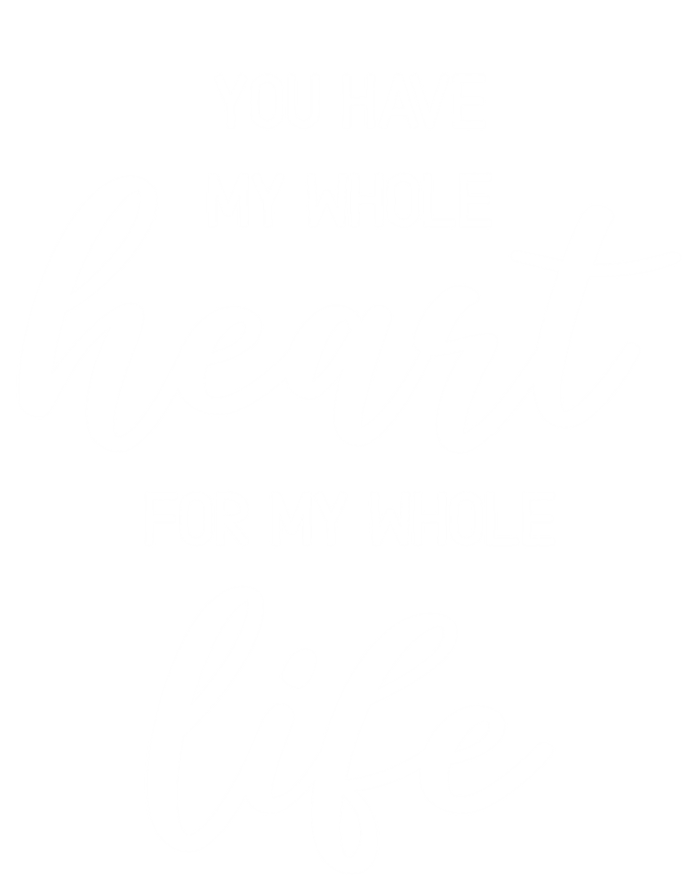 You Have My Whole Heart For My Whole Life Valentine's Day Great Gift Tall Hoodie