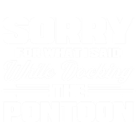 Sorry For What I Said While Docking The Pontoon Boating Cool Gift Full Zip Hoodie