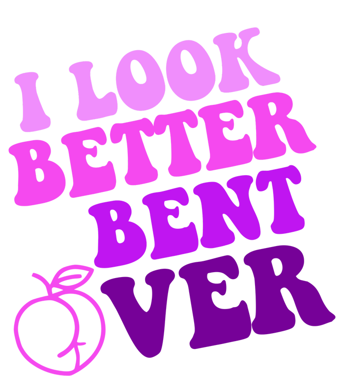 I Look Better Bent Over Peachy Booty Funny Ladies PosiCharge Competitor Racerback Tank