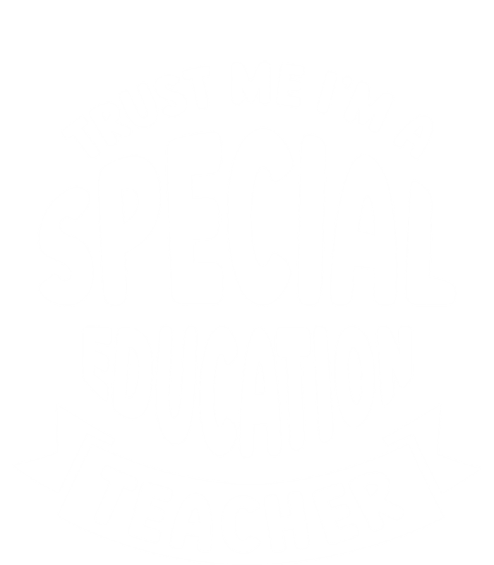 Trust Me Im A Special Education Teacher Cute Gift Tall Sweatshirt