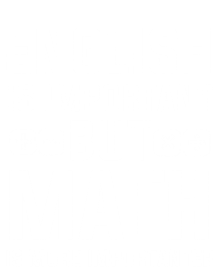 English Is Important But Math Is More Importanter Gift T-Shirt