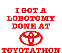 I Got A Lobotomy Done At Toyotathon Funny Meme Poster