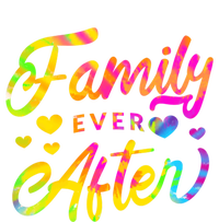 Family Ever After Funny Gift Proud Adoption Quote Adopted Saying Gift Women's T-Shirt