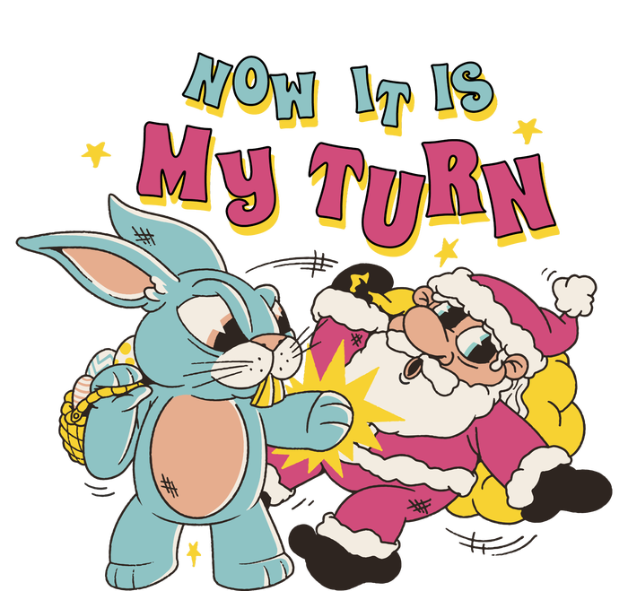 Now It's My Turn Funny Holiday Easter Bunny Santa T-Shirt