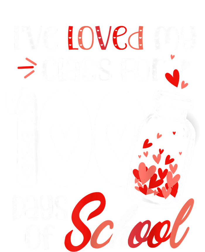 I've Loved My Class For 100 Days Of School Teacher Valentine T-Shirt