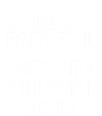 I Took A Pain Pill Why Are You Still Here? Gift Funny Cute Gift Valucap Bio-Washed Visor