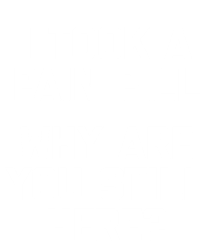 I Took A Pain Pill Why Are You Still Here? Gift Funny Cute Gift Valucap Bio-Washed Visor