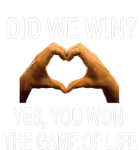 Did We Win? Yes You Won Game. Of Life Love For 3 T-Shirt