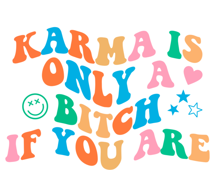 Karma Is Only A B If You Are Aesthetic Trendy Gift T-Shirt