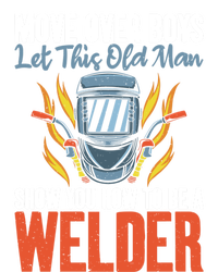 Move Over Let This Old Show You How To Be A Welder Great Gift T-Shirt