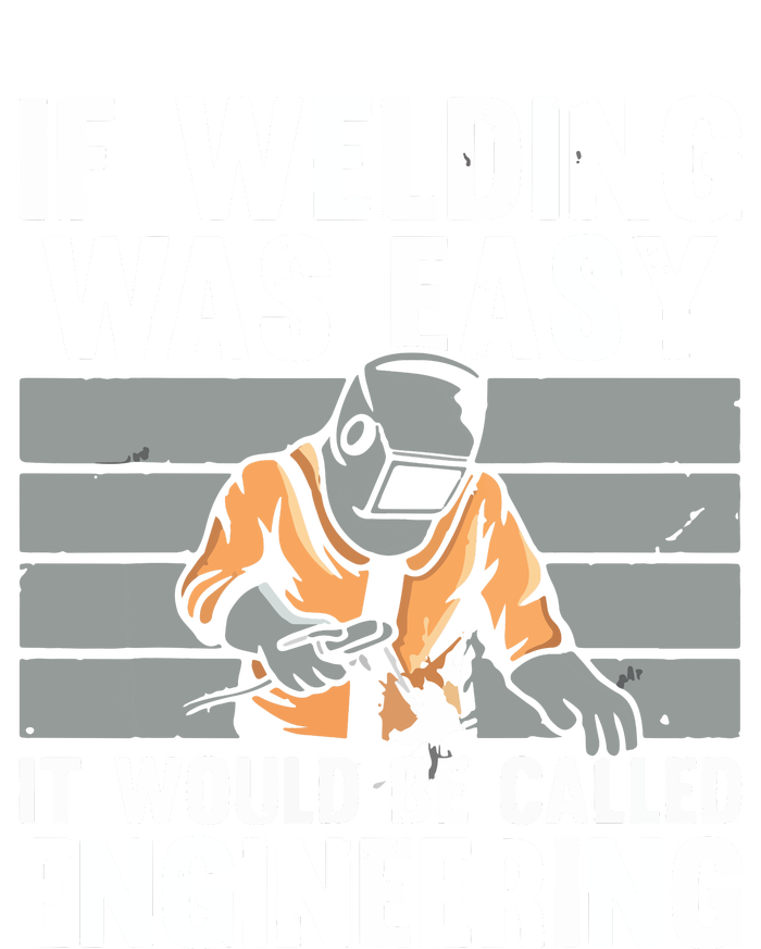 Funny If Welding Was Easy Tee For Welder Dad Welding Ladies Long Sleeve Shirt