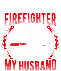 He Is Not Just A Firefighter He Is My Husband Fire Wife Gift T-Shirt