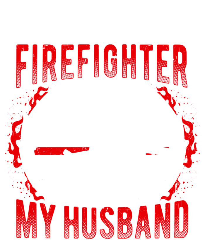 He Is Not Just A Firefighter He Is My Husband Fire Wife Gift T-Shirt