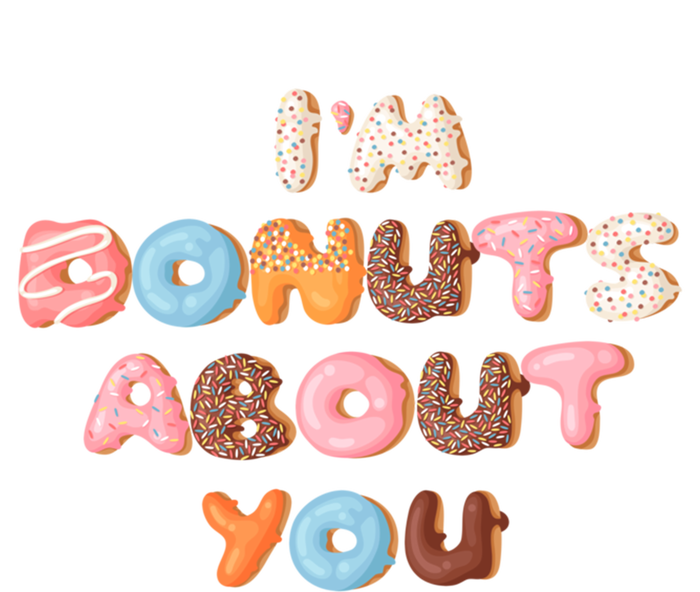 I'm Donuts About You Funny Doughnut Pun Valentines Day Great Gift Sweatshirt