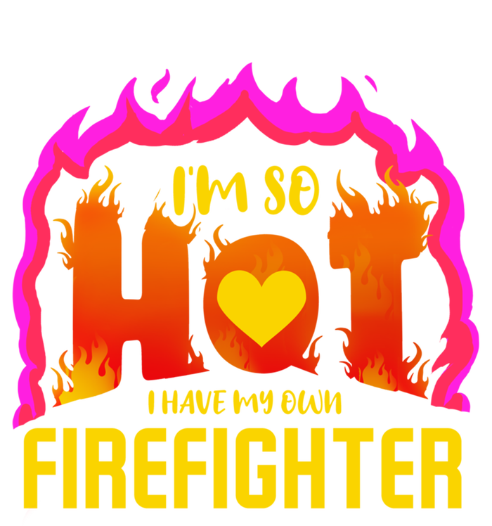 I'm So Hot I Have My Own Firefighter Valentines Day Fire Gift Tall Long Sleeve T-Shirt