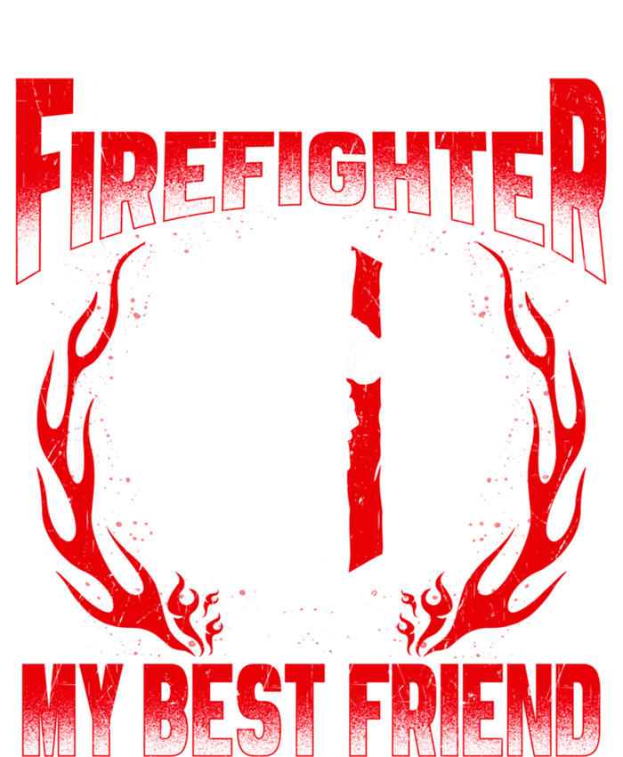 My Best Friend Is A Firefighter Hero Proud Fire Friend Gift Funny Gift T-Shirt