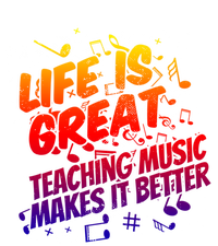 Life Is Great Teaching Music Makes It Better Gift Music Teacher Meaningful Gift Premium T-Shirt