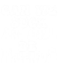 Can We Fuck Still Be Friends Funny Offensive Saying Quote Toddler Sweatshirt