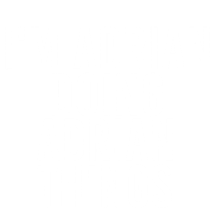 I'm Adrian Doing Adrian Things Funny Gift Idea Gift Women's T-Shirt