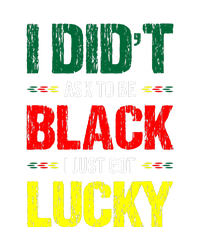 I Didn't Ask To Be Black I Just Got Lucky African Pride Gift Black History Month Coaster