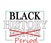 Black History Month Period Gift T-Shirt