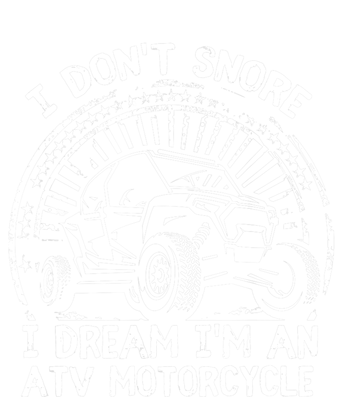 I Don't Snore I Dream I'm An ATV Motorcycle 4x4 Quad Lover Hoodie