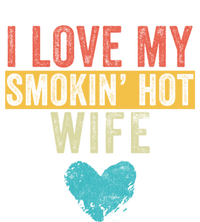 I Love My Smokin Hot Wife Funny Wife Husband Valentines Day Great Gift Tie-Dye T-Shirt