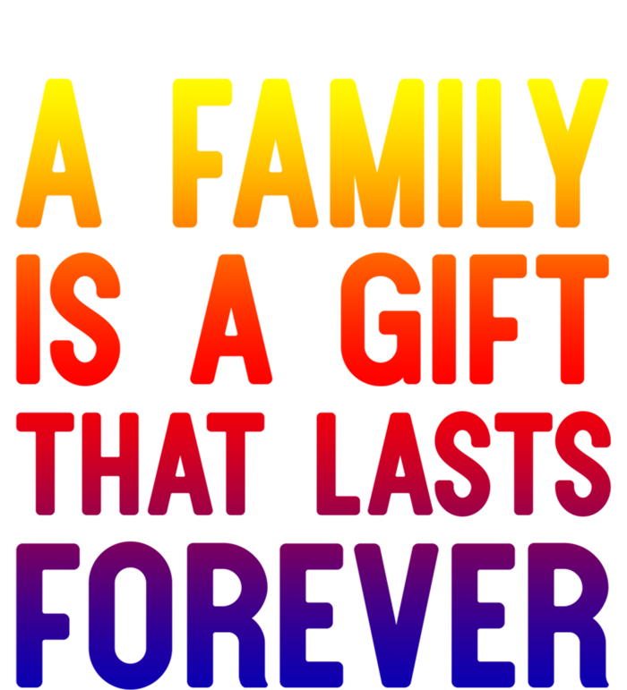 A Family Is A Gift That Lasts Forever Cute Gift Premium Hoodie