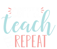 Coffee Teach Repeat Cool Gift Cute Coffee Lover Teacher Quote Great Gift T-Shirt