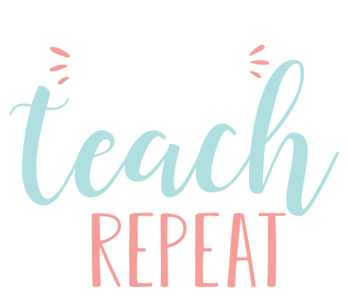 Coffee Teach Repeat Cool Gift Cute Coffee Lover Teacher Quote Great Gift T-Shirt