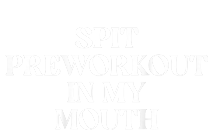 Spit Preworkout In My Mouth Funny Sarcastic Gym Doggie Tank