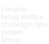 I Enjoy Long Romantic Walks Through The Pawn Shop Gift T-Shirt