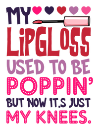 My Lip Gloss Used To Be Poppin Used To Be Poppin' My Knees Gift Canvas