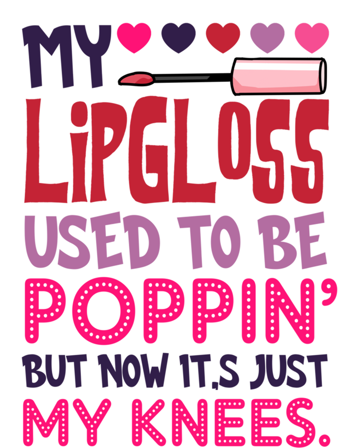 My Lip Gloss Used To Be Poppin Used To Be Poppin' My Knees Gift Canvas