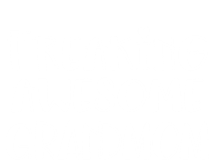 Grandmom Freaking Awesome Best Ever I Love My Grandmom Gift Tall Long Sleeve T-Shirt