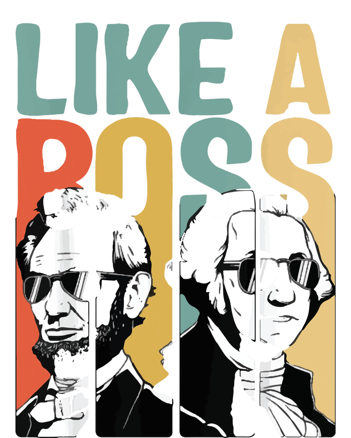 Like A Boss Presidents Day Washington Lincoln Abe George T-Shirt