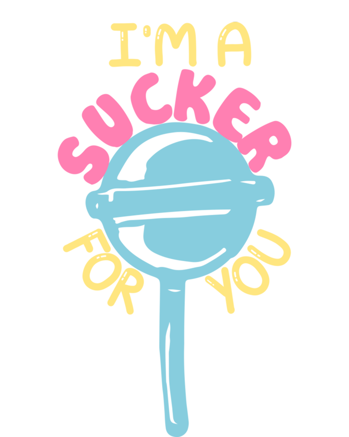 I'm A Sucker For You Cool Gift T-Shirt